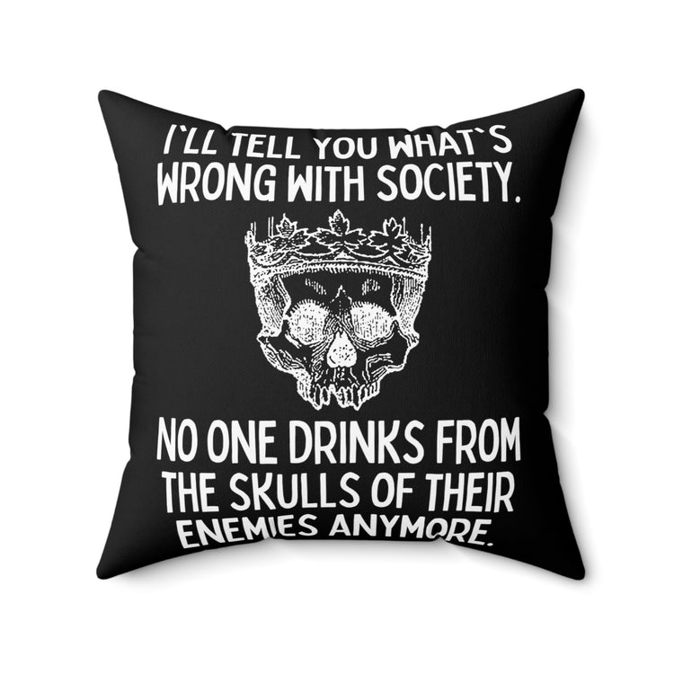 Funny Saying No Ones Drinks from a Skull Anymore Sarcastic Novelty Women Men Sayings Instrovert Sassy Sarcasm Pun  Spun Polyester Square Pillow