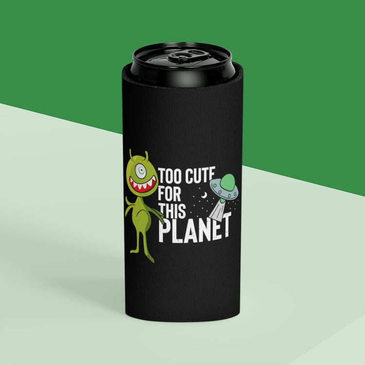 Beer Can Cooler Sleeve  Novelty Too Cute For This Planets Extraterrestrial Aliens Hilarious Extrinsic Martian Extraneous Creatures