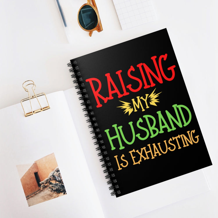 Spiral Notebook  Funny Raising Husband Wives Married Sarcastic Sayings Women Hilarious Spouses Conflicts Sarcasm Saying Pun