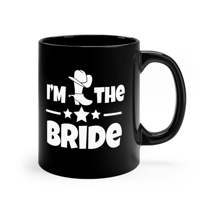 11oz Black Coffee Mug Ceramic Humorous Countryside Weddings Bachelorettes Bride Engagement Funny Bridal Sarcastic