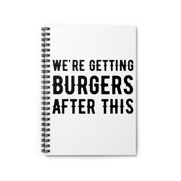 Spiral Notebook Hilarious Sayings We're Getting Burgers After This Workout Women Funny Husband Mom Father Sarcasm Gym