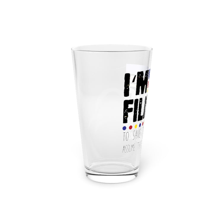 Beer Glass Pint 16oz Hilarious Filipino To Save Just Assume I'm Never Incorrect Humorous