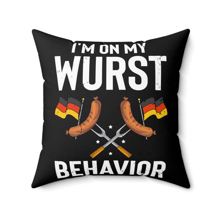 Humorous I'm My Wurst Behavior Germanic Fair Enthusiast Novelty Germany Season Concert Events Drink Beer Spun Polyester Square Pillow