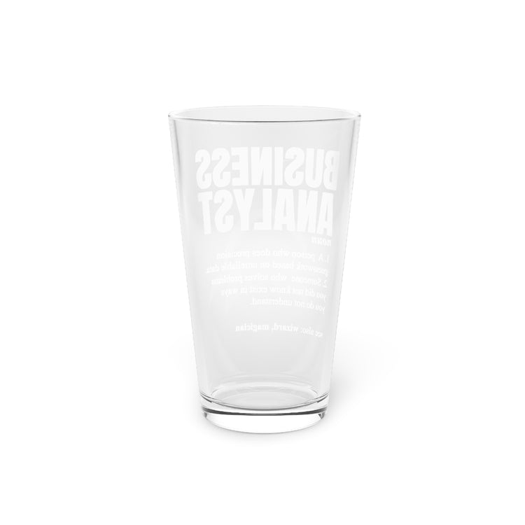 Beer Glass Pint 16oz Novelty Business Analyst Comical Description Meaning Sayings Hilarious