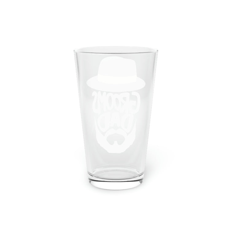 Beer Glass Pint 16oz Humorous Groom Father Weddings Bachelors Dad Dad Humors Grooms Bridal Engagement Fiances