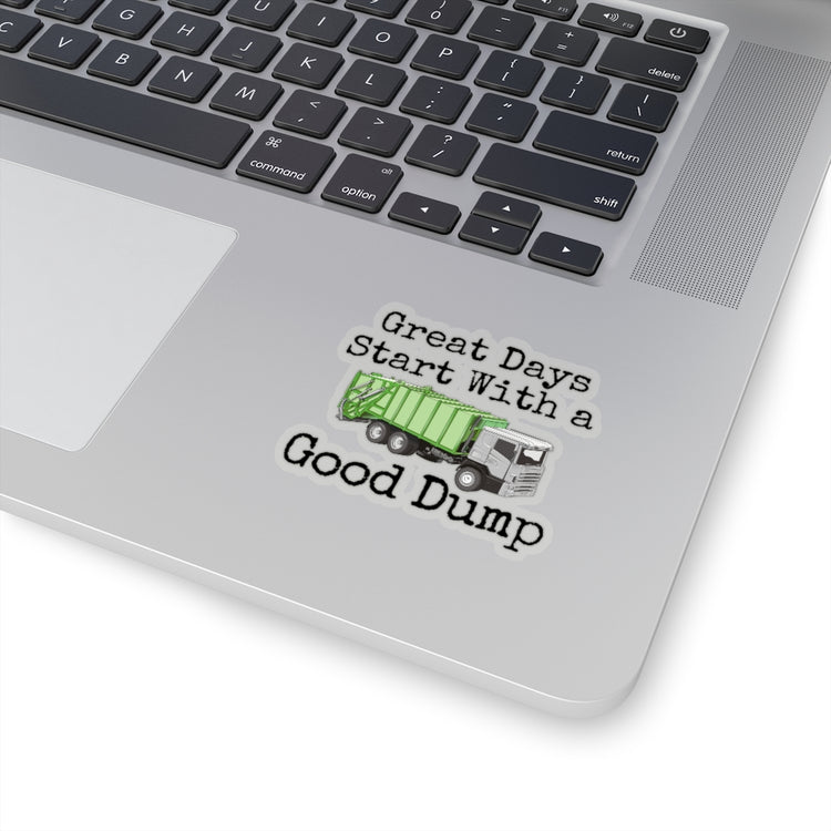 Sticker Decal Hilarious Days Start With Good Dump Dustcart Enthusiast Humorous Positiveness Stickers For Laptop Car