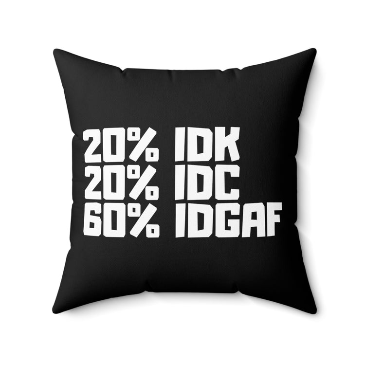 Don't Know IDC IDGAF Introvert Sassy Quote Tee Shirt Gift | Humorous Loners Amusing Saying Men Women T Shirt Spun Polyester Square Pillow