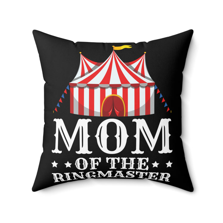 Momma of Ringmaster Acrobats Positivity Quote Tee Shirt Gift | Cute Carnivals Ringleader Saying Men Women T Shirt Spun Polyester Square Pillow