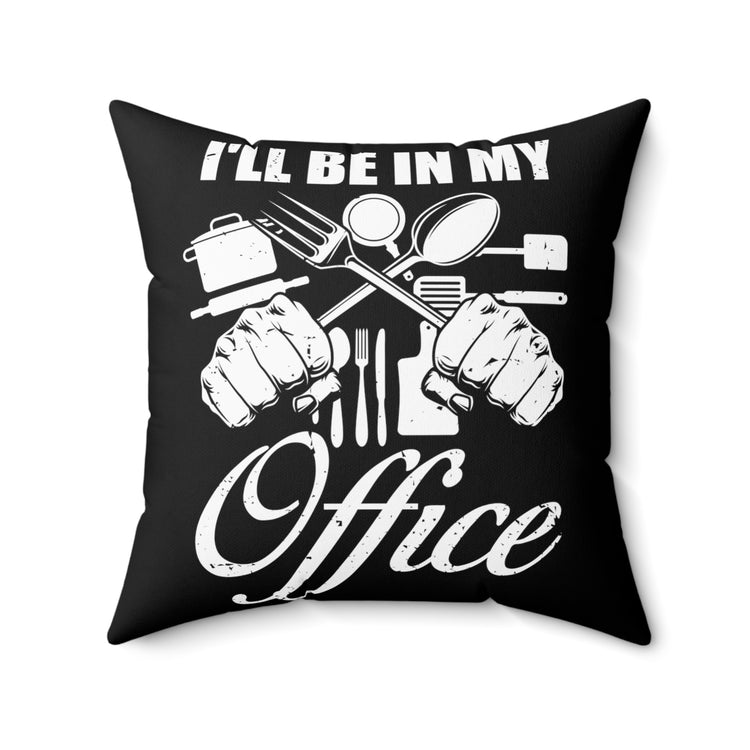 Novelty My Office Culinary Culinarian Pun Sayings Enthusiast Hilarious Professional Food Preparation Job Expert Spun Polyester Square Pillow