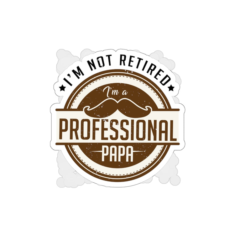 Sticker Decal Humorous I'm Not Retired I'm A Professional Papa Retire Novelty Vintage Stickers For Laptop Car