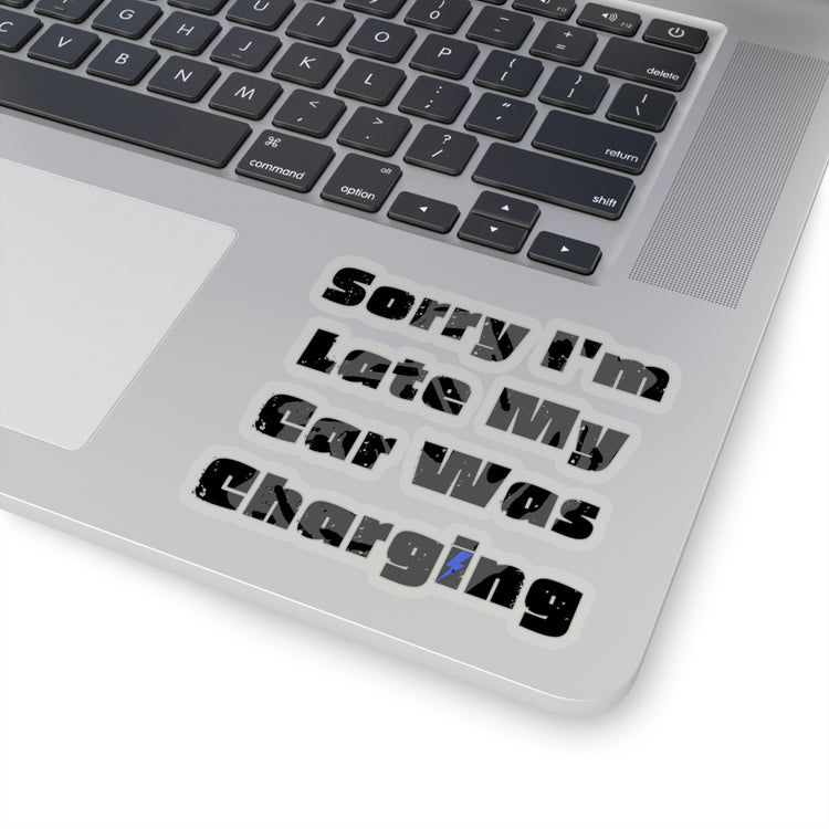 Sticker Decal Humorous Sayings Sorry I'm Late My Car Was Charging Sarcasm Sassy Novelty Women Men Sayings Husband