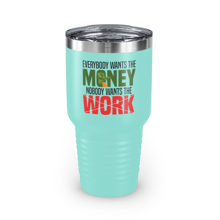 30oz Tumbler Stainless Steel Colors Hilarious Everybody Wants The Money Aspirations Inspiring  Humorous Businessperson Investor Enterprise Owner
