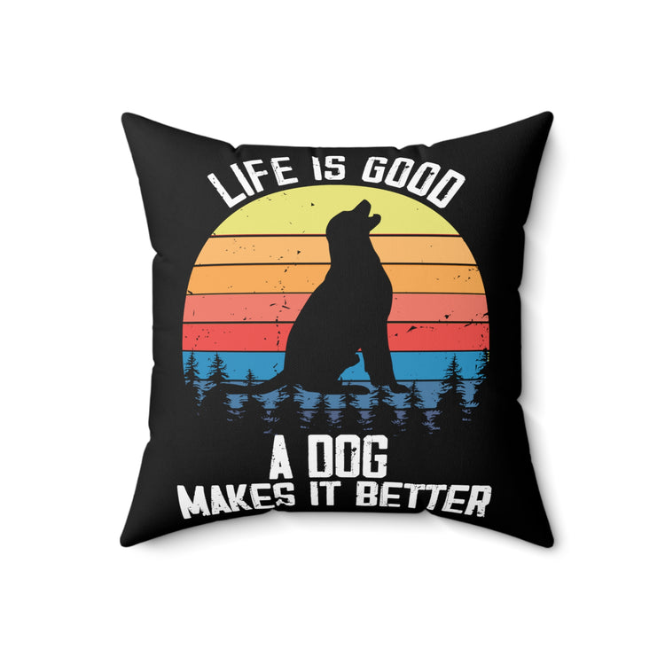 Novelty A Dog Make It Special Furry Pets Animals Lover Hilarious Fur Parent Hounds Canine Puppies Fan Spun Polyester Square Pillow