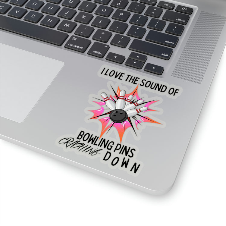 Sticker Decal Funny Saying I love the Sound of Bowling Pins Crashing Down Novelty Women Men Sayings Instrovert Sassy