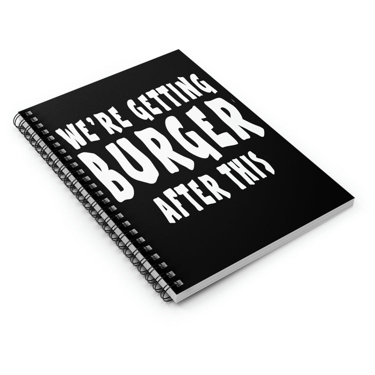 Spiral Notebook Funny Sayings We're Getting Burgers After This Workout Women Novelty Workout Husband Mom Father