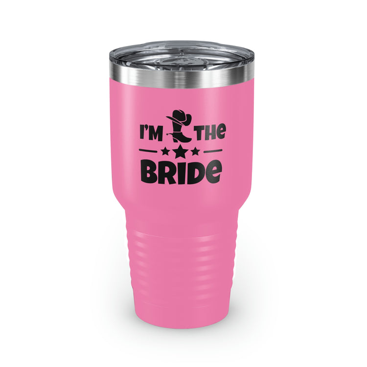 30oz Tumbler Stainless Steel Colors Humorous Countryside Weddings Bachelorettes Bride Bridal Sarcastic Graphic Saying