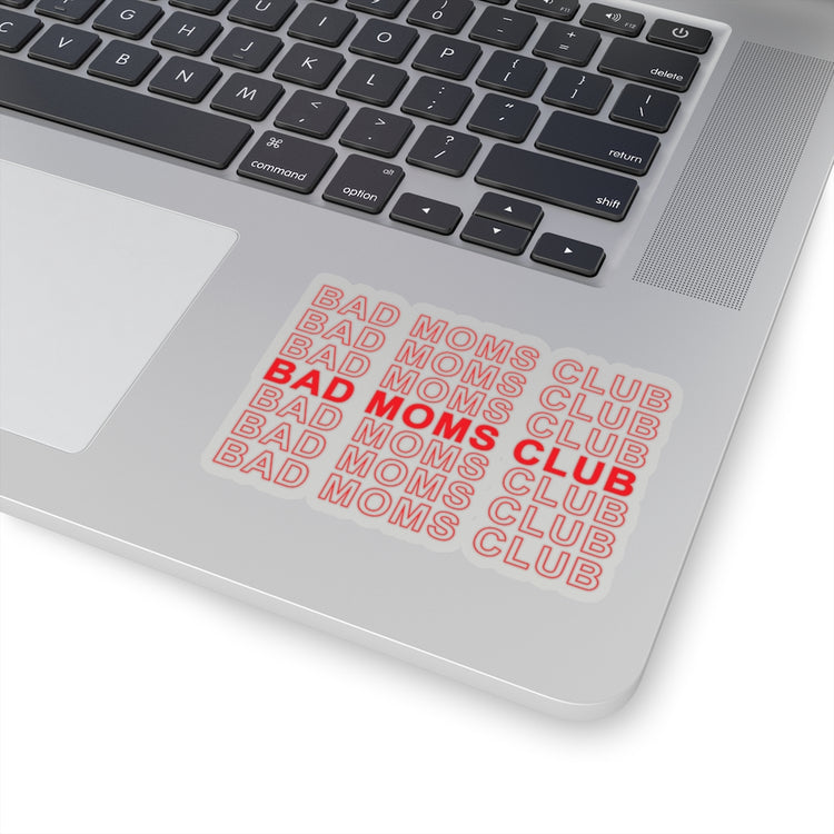 Sticker Decal Bad Moms Club Family Reunion  | Girl Power  | Feminist | Gift Stickers For Laptop Car