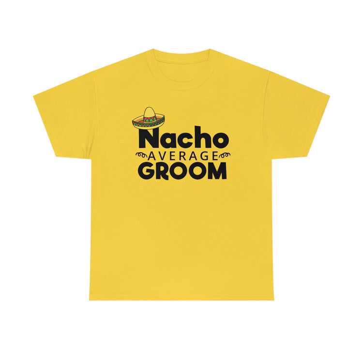 Humorous Groom Nachos Weddings Bachelors Mexico We Hilarious Grooms Mexican Sayings Engagement Bridaldding