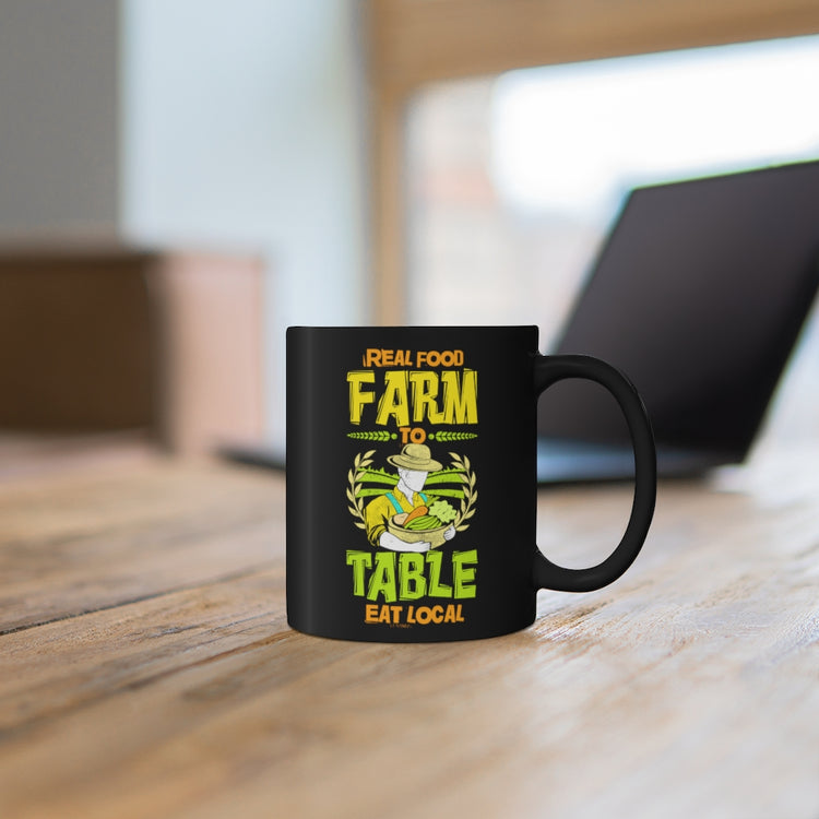 11oz Black Coffee Mug Ceramic Hilarious Real Food Farms To Table Eats Locals Farming Lover Humorous Agronomist Horticulturing Agriculture Fan