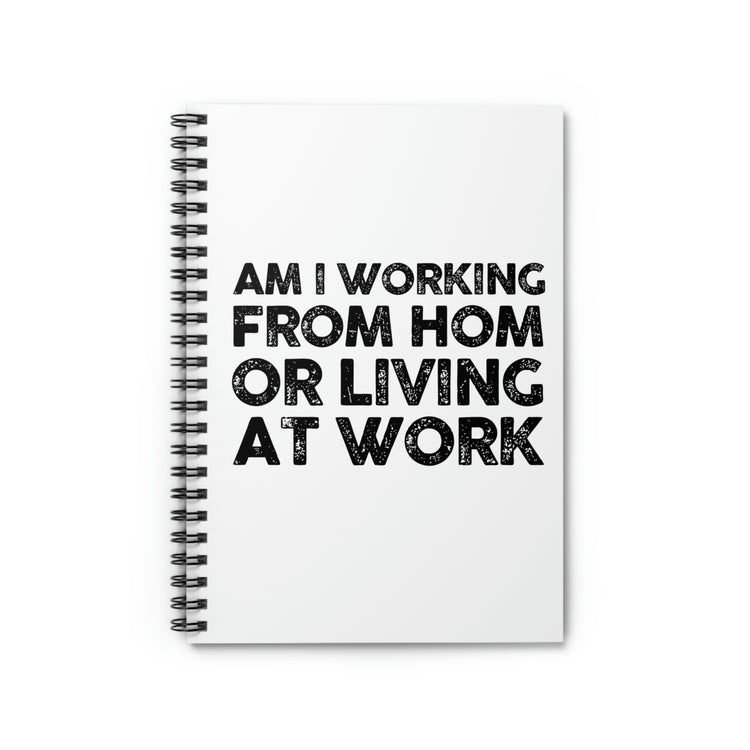 Spiral Notebook Humorous Saying Am I Working From Home Living At Sarcastic  Funny Office Fathers Mom Novelty