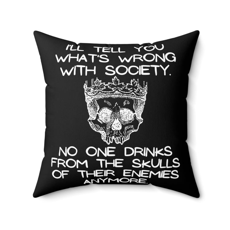 Funny Saying No Ones Drinks from a Skull Anymore Sarcastic Novelty Women Men Sayings Instrovert Sassy Sarcasm Pun Spun Polyester Square Pillow