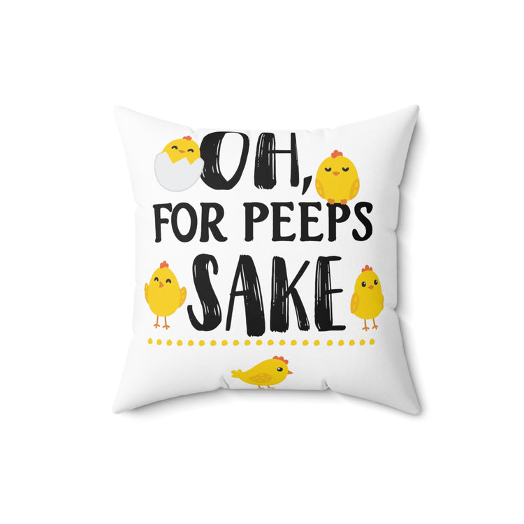 Oh For Peeps Sake Christians Holiday Men Women Spun Polyester Square Pillow