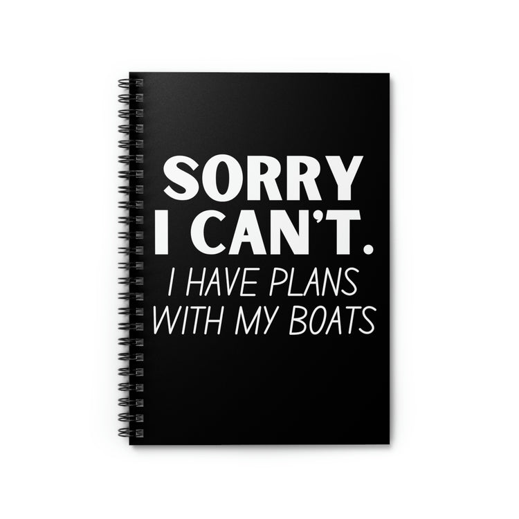 Spiral Notebook Hilarious Sorry I Have Plans With My Boat Women Men Humorous Husband Mom Father Sarcasm Fishing