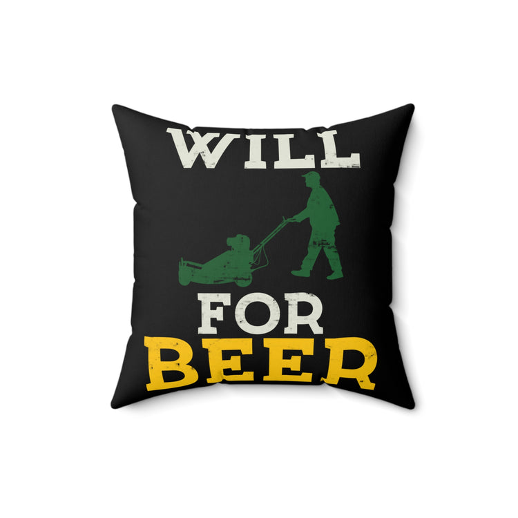 Novelty Will Mow For Alcohol Graphic Sayings Tee Shirt Gift | Humorous Brewing Beverages Pun Men Women T Shirt Spun Polyester Square Pillow