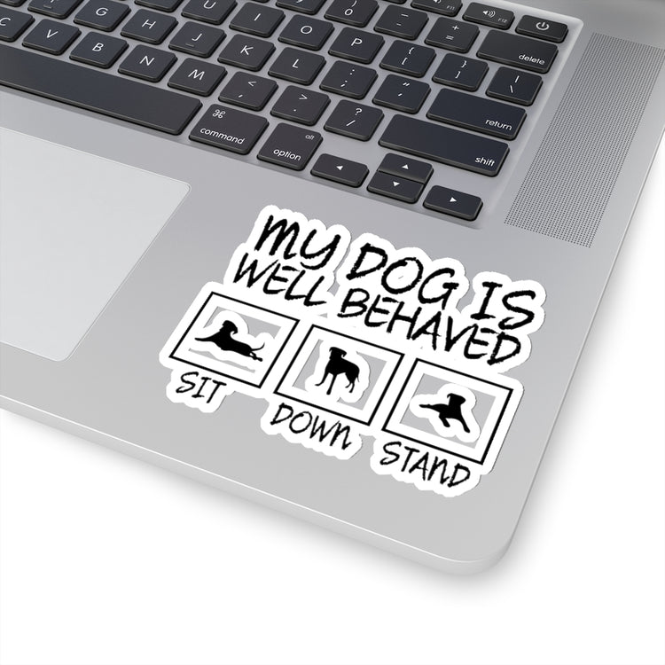Sticker DecalHumorous My Dog's Behaved Gag Illustration  Hilarious Puppies Stickers For Laptop Car