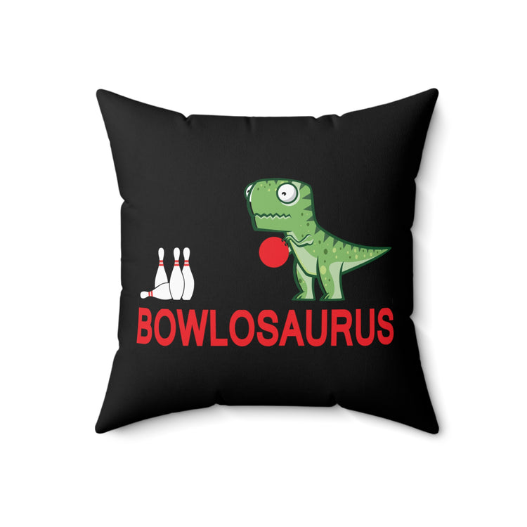 Novelty Bowlosaurus Bowling Sports Fan Men Women Spun Polyester Square Pillow