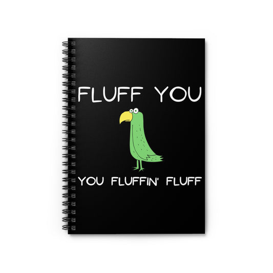 Humorous Fluffin' Fluff Cockatoo Sassy Saying Tee Shirt Gift | Hilarious Annoyed Parrots Pun Men Women T Shirt Spiral Notebook - Ruled Line