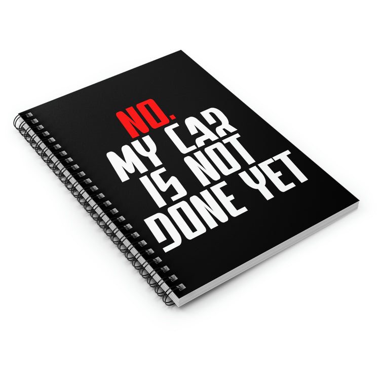 Spiral Notebook Funny Saying My Car Isn't Done Yet Sarcastic Dad  Husband Father Sarcasm