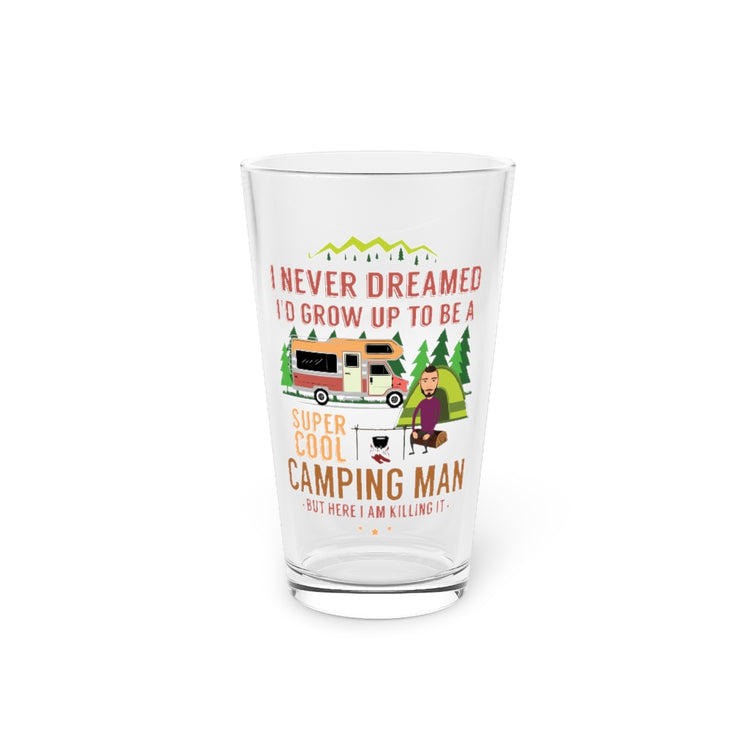 Beer Glass Pint 16oz Growing Up As Super Cool Camping Men & Killing It