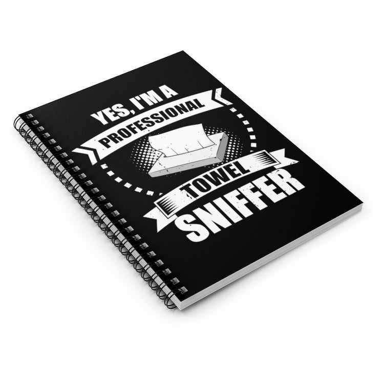 Spiral Notebook  Funny I'm a Professional Towel Sniffer Snif Test Enthusiasts Humorous Scent Expert Smell Occupation Quotes