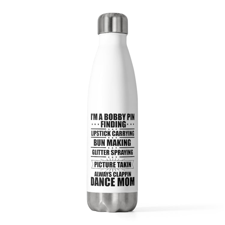 20oz Insulated Bottle  Humorous Dance Choreographers Sarcasm Funny Mother's Day Pun Hilarious