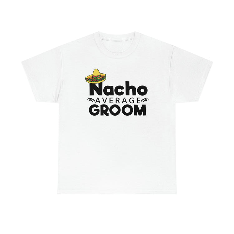 Humorous Groom Nachos Weddings Bachelors Mexico We Hilarious Grooms Mexican Sayings Engagement Bridaldding