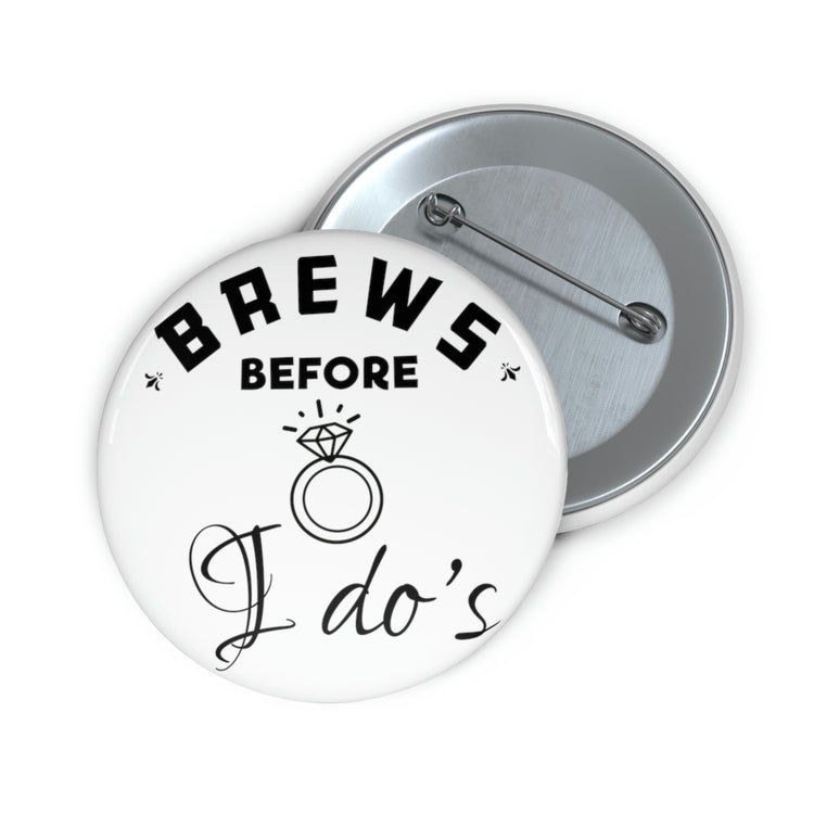 Humorous Pinback Button Pin Badge Breweries Drinking Bachelorettes Bridal Humor Beer Sayings Brewer Engagement