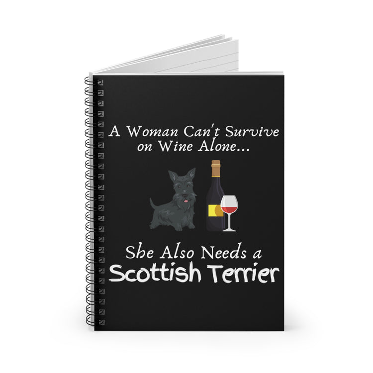 Novelty A Woman Cannot Survive On Wine Alone Tee Shirt Gift | Funny She Needs Scottish Terrier Men Women T Shirt Spiral Notebook - Ruled Line