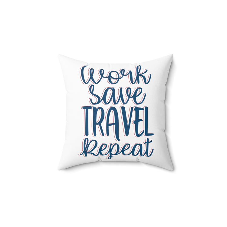 work save travel repeat light Spun Polyester Square Pillow