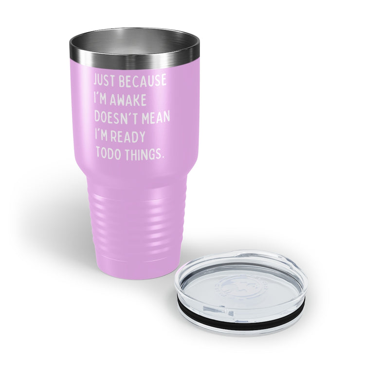 30oz Tumbler Stainless Steel Colors Hilarious Just Cause I'm Waked Introverted Statements Pun Funny Tiredly Awoken