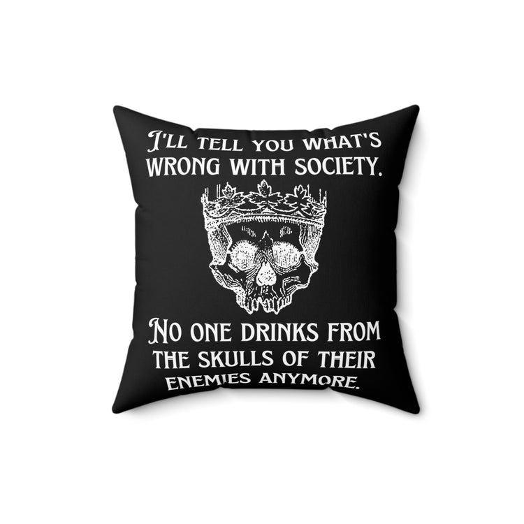 Funny Saying No Ones Drinks from a Skull Anymore Sarcastic Novelty Women Men Sayings Instrovert Sassy Sarcasm Pun  Spun Polyester Square Pillow