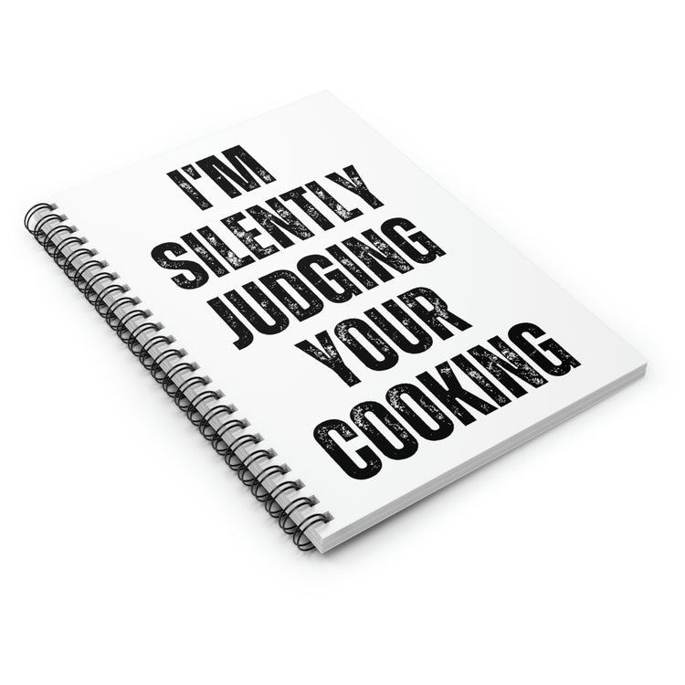 Spiral Notebook Funny Saying I'm Silently Judging Your Cooking Women Men Humorous Chef Cook Husband Mom Father