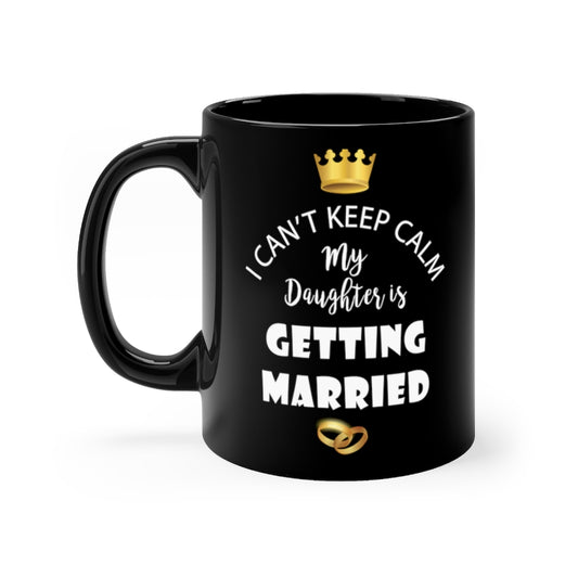 11oz Black Coffee Mug Ceramic Funny Bride Bridal Daughters Bridal Mom Engagement Saying Hilarious Wedding