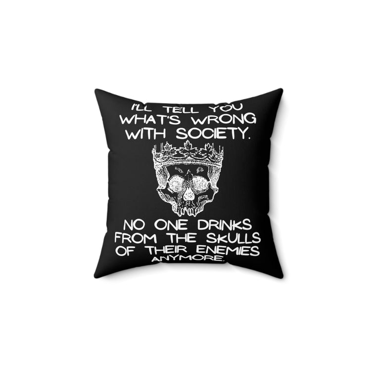 Funny Saying No Ones Drinks from a Skull Anymore Sarcastic Novelty Women Men Sayings Instrovert Sassy Sarcasm Pun Spun Polyester Square Pillow