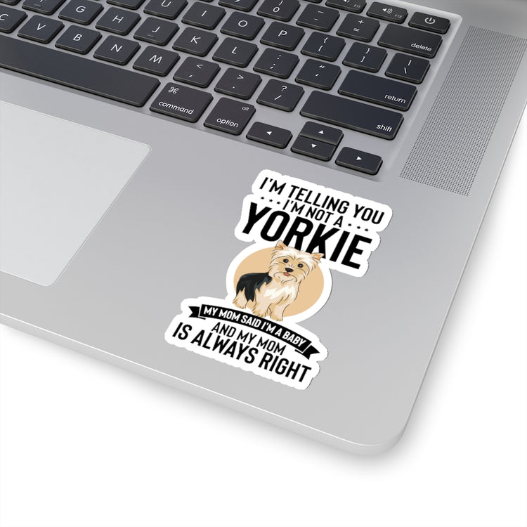 Sticker Decal Hilarious I'm Telling I'm Not Yorkie I'm A Baby Dog Fan Humorous Comical Furry Stickers For Laptop Car