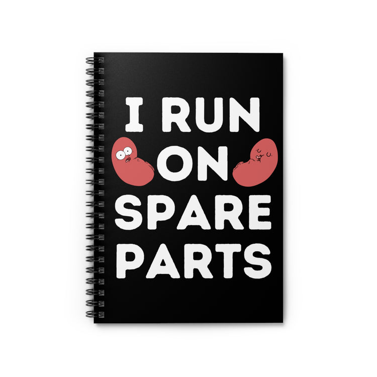 I'm Running On Spare Parts Kidney Donor Quote Tee Shirt Gift | Cool Transplant Positivity Words Men Women T Shirt Spiral Notebook - Ruled Line