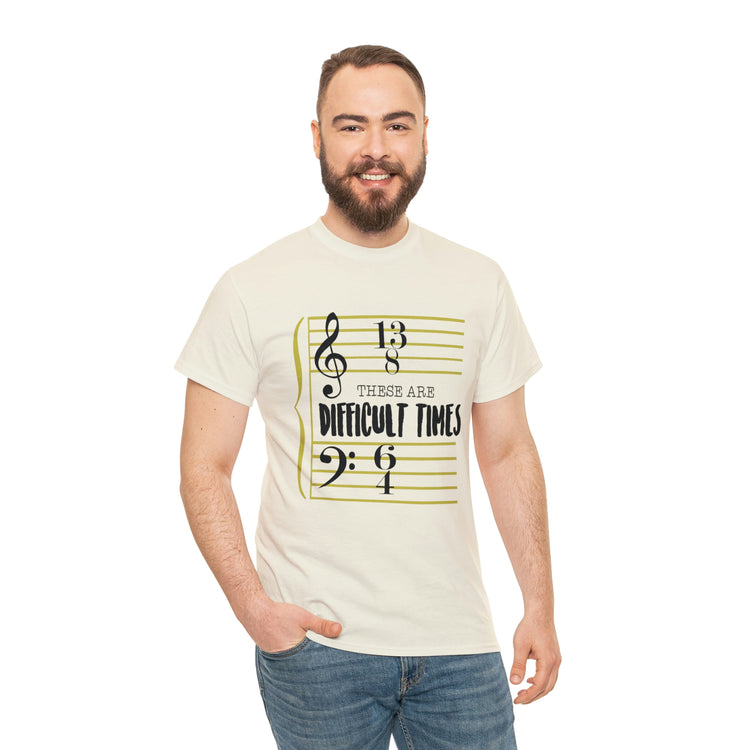 Shirt FunnyThese Are The Difficult Times Musician Pop Music Sarcastic Cool Statement  T-Shirt Unisex Heavy Cotton Tee