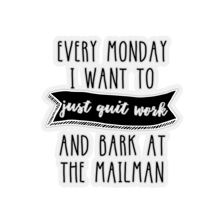 Sticker Decal Hilarious Sayings I Want To Just Out And Bark At the Mailman FunnyWomen Men Sayings Husband Mom