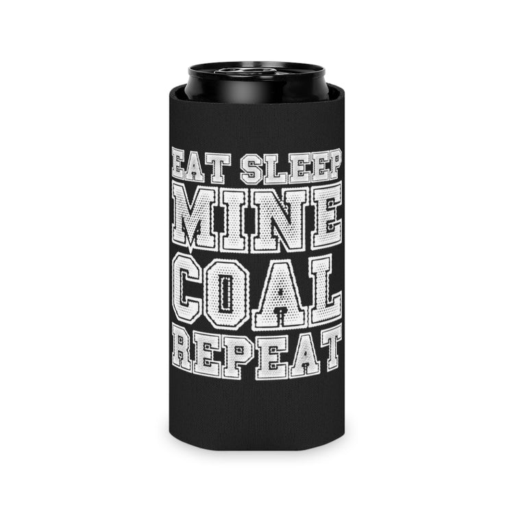Beer Can Cooler Sleeve  Hilarious Mine Excavating Mineworker Drilling Enthusiast Humorous Digging Pitting Excavate Quarrying Lover