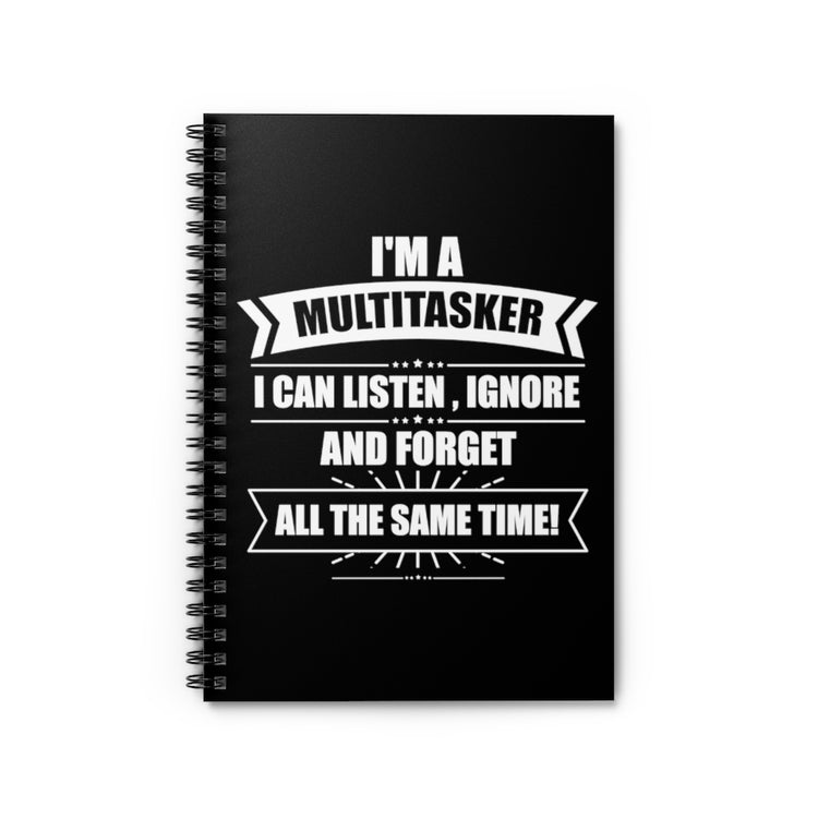 Spiral Notebook Hilarious I'm A Multitasker Can Ignore And Forget Brassy Novelty Sarcastic Sarcasm Sayings Words Enthusiast